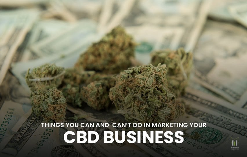 Things You Can and Can’t Do in Marketing Your CBD Business